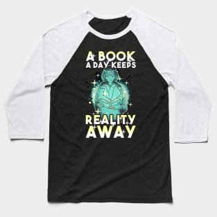 A Book A Day Keeps Reality Away Baseball T-Shirt